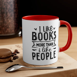 Book Funny Coffee Mug, 11oz I Like Books More Than I Like People Bookworm Book Worm Book Reader BookloverJoke Humour Humor Birthday Christmas Valentine's Gift Cup