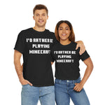 Load image into Gallery viewer, Mine craft I&#39;d Rather Be Playing Unisex Heavy Cotton Tee Gamer Gift For Him Her Game Cup Cups Mugs Birthday Christmas Valentine&#39;s Anniversary Gifts
