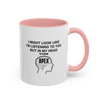 Load image into Gallery viewer, Apex funny Accent Coffee Mug - "I Might Look Like I'm Listening… But In My Head I'm Playing Apex" Gamer Mug
